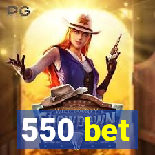 550 bet